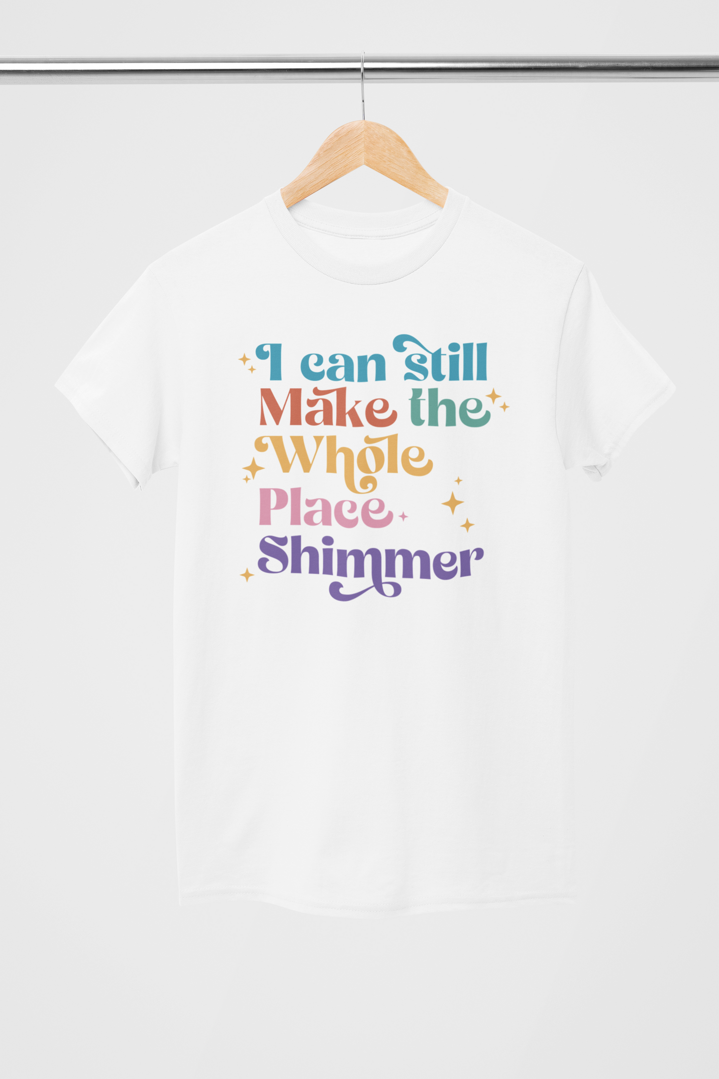 Make the Whole Place Shimmer T-Shirt New Release (Swag)